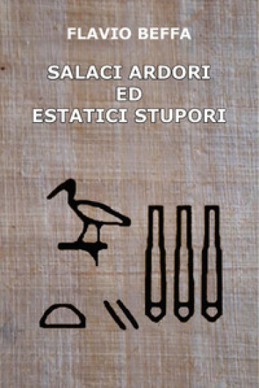 Salaci ardori ed estatici stupori