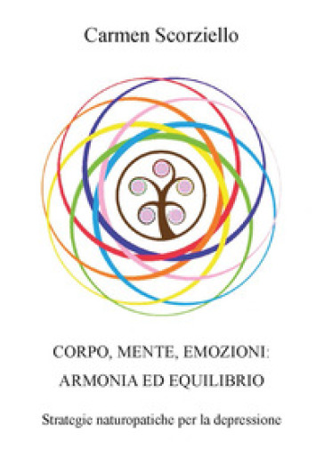 Corpo, mente, emozioni: armonia ed equilibrio. Ediz. integrale