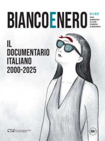 Bianco e nero. Rivista quadrimestrale del centro sperimentale di cinematografia (2025). Vol. 611-612: Il documentario italiano 2000-2025