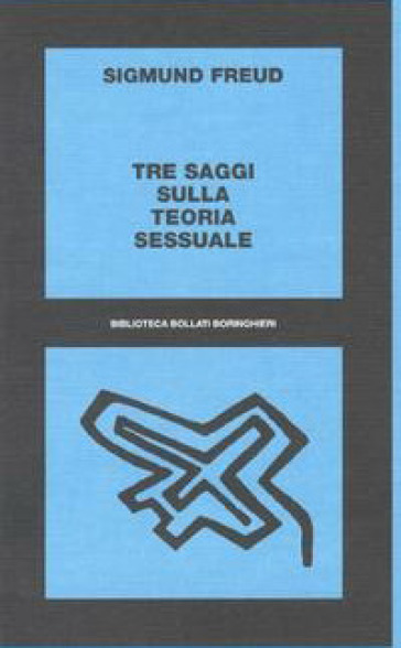 Tre saggi sulla teoria sessuale. Al di là del principio del piacere