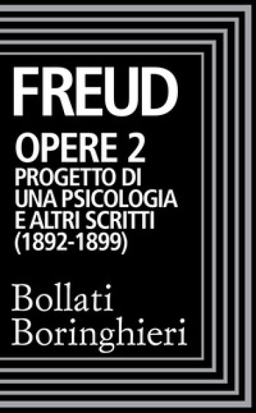 Opere. Vol. 2: Progetto di una psicologia (1892-1899)