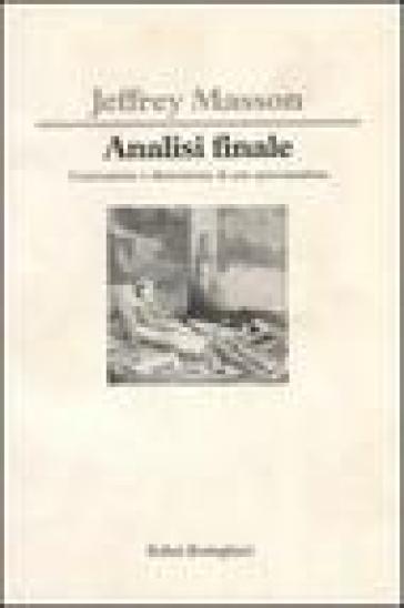 Analisi Finale. Costruzione E Distruzione Di Uno Psicoanalista