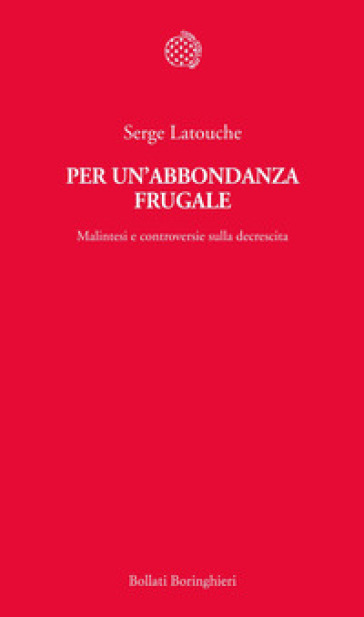 Per un'abbondanza frugale. Malintesi e controversie sulla decrescita