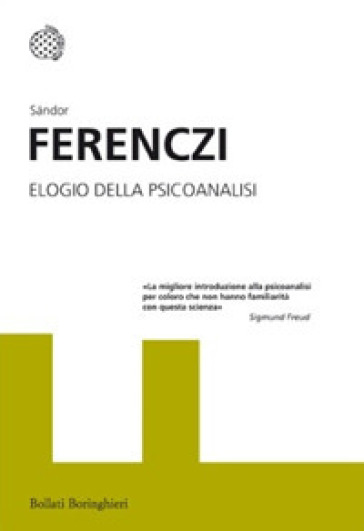 Elogio della psicoanalisi. Interventi (1908-1920)