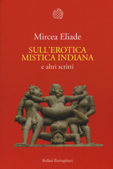 Sull'erotica mistica indiana e altri scritti