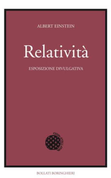 Relatività. Esposizione divulgativa. Ediz. del centenario