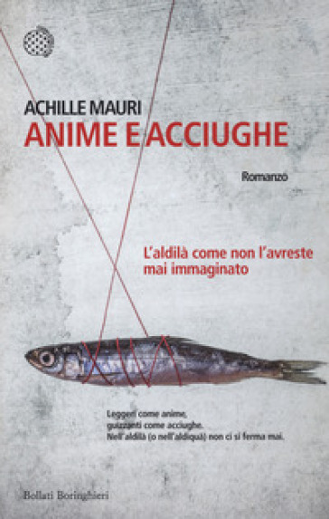 Anime e acciughe. L'aldilà come non l'avreste mai immaginato-0