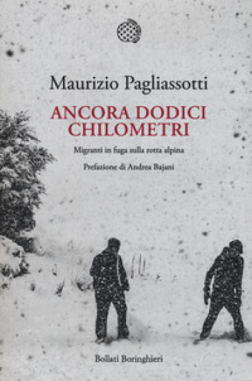 Ancora dodici chilometri. Migranti in fuga sulla rotta alpina
