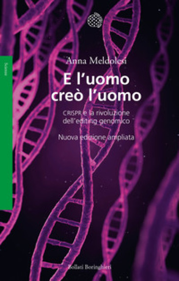E L'uomo Creò L'uomo. Crispr E La Rivoluzione Dell'editing Genomico