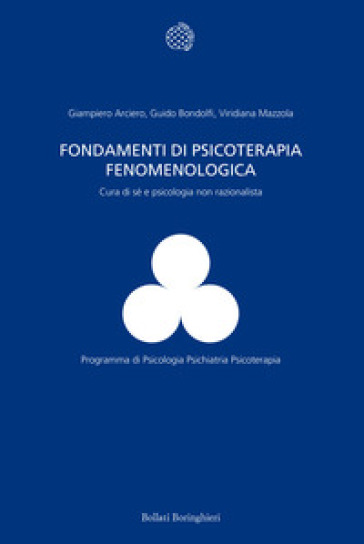 Fondamenti di psicoterapia fenomenologica. Cura di sé e psicologia non razionalista