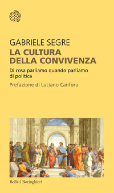 La Cultura Della Convivenza. Di Cosa Parliamo Quando Parliamo Di Politica