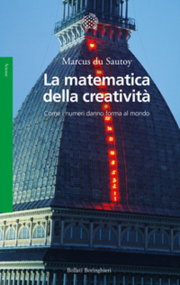 La matematica della creatività. Come i numeri danno forma al mondo