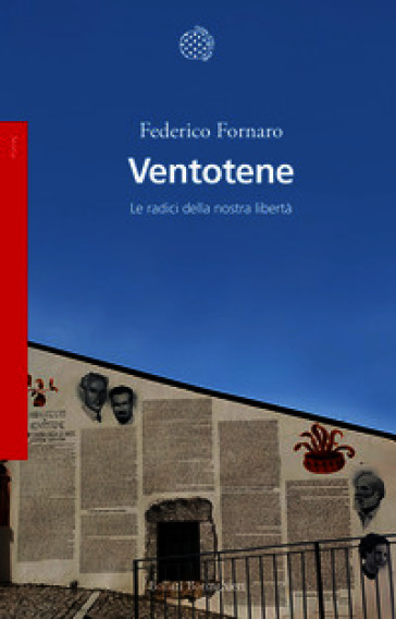 Ventotene. Le radici della nostra libertà