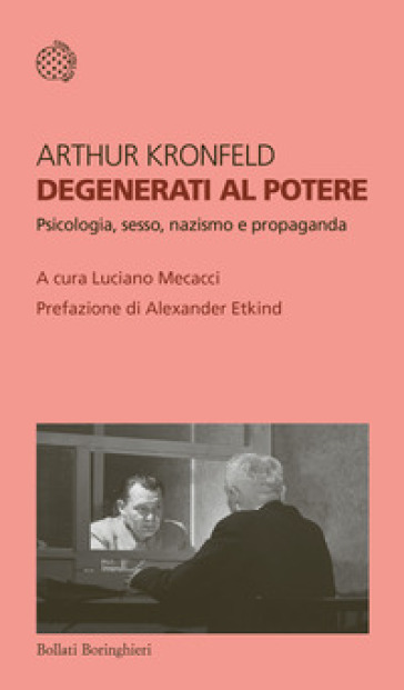 Degenerati al potere. Psicologia, sesso, nazismo e propaganda