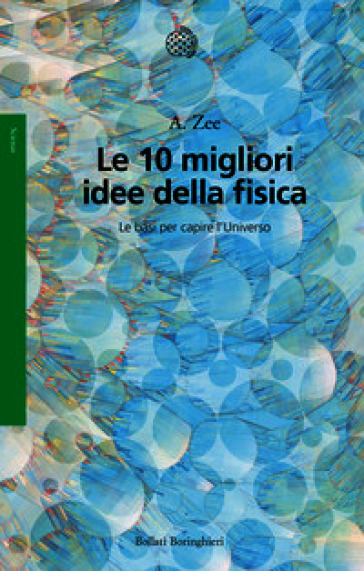 Le 10 migliori idee della fisica. Le basi per capire l'Universo