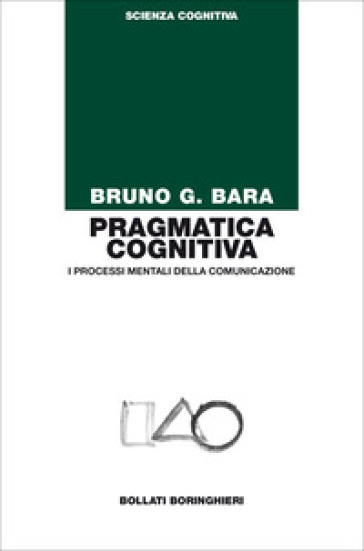 Pragmatica Cognitiva. I Processi Mentali Della Comunicazione