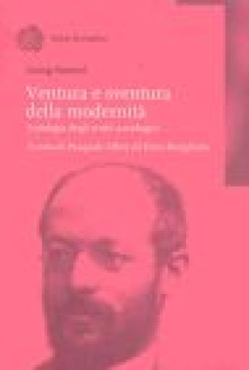 Ventura E Sventura Della Modernità. Antologia Degli Scritti Sociologici