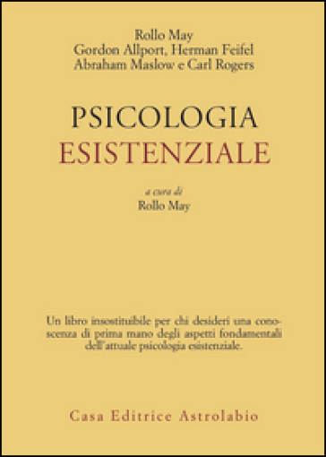 Psicologia esistenziale. Saggi di G. Allport, H. Feifel, A. Maslow, C. Rogers