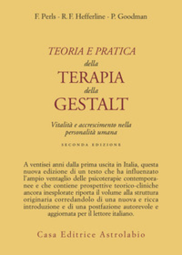 Teoria e pratica della terapia della Gestalt. Vitalità e accrescimento della personalità umana