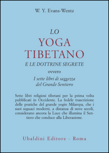 Lo yoga tibetano e le dottrine segrete. I sette libri di saggezza del grande sentiero