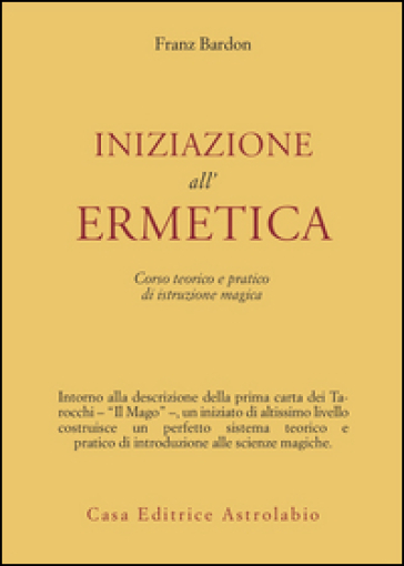 Iniziazione all'ermetica. Una pratica della magia