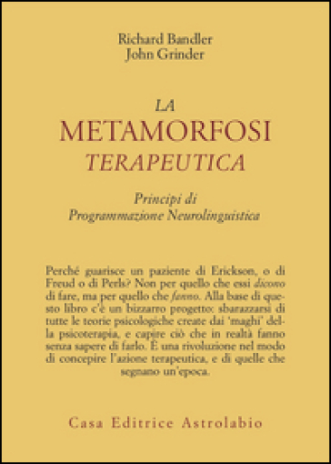 La metamorfosi terapeutica. Principi di programmazione neurolinguistica