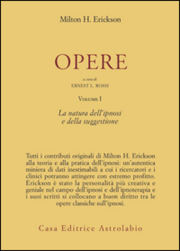 Opere. Vol. 1: La natura dell'Ipnosi e della suggestione