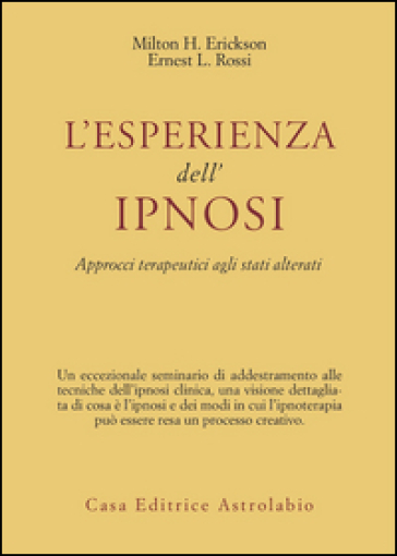 L'esperienza dell'ipnosi. Approcci terapeutici agli stati alterati
