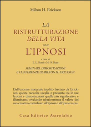 Seminari, dimostrazioni, conferenze. Vol. 2: La ristrutturazione della vita con l'Ipnosi