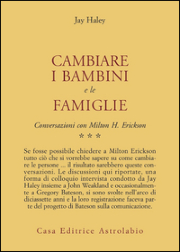 Conversazioni con Milton Erickson. Vol. 3: Cambiare i bambini e le famiglie
