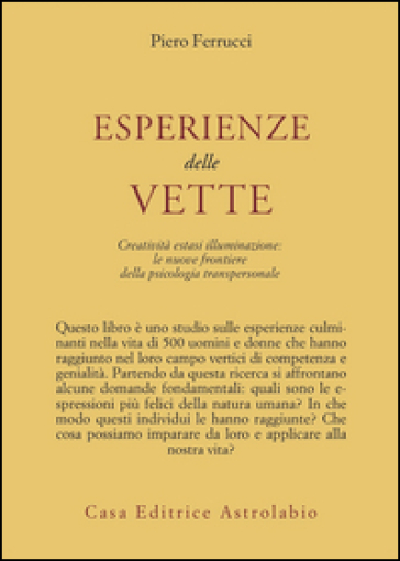 Esperienze delle vette. Creatività estasi illuminazione: le nuove frontiere della psicologia transpersonale