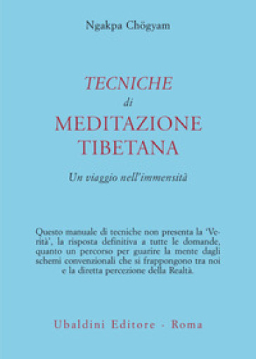 Tecniche di meditazione tibetana. Un viaggio nell'immensità