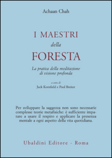 I maestri della foresta. La pratica della meditazione di visione profonda