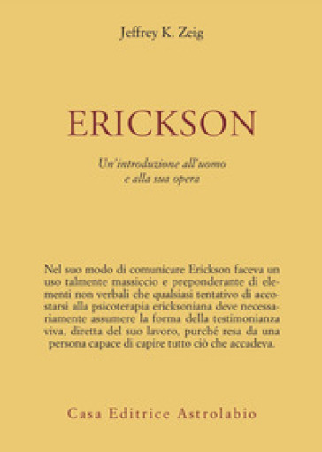 Erickson. Un'introduzione all'uomo e alla sua opera