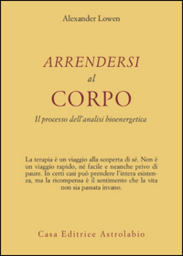 Arrendersi al corpo. Il processo dell'analisi bioenergetica