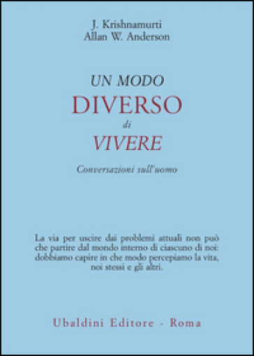 Un modo diverso di vivere. Conversazioni sull'uomo