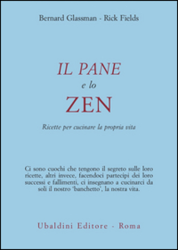 Il pane e lo zen. Ricette per cucinare la propria vita