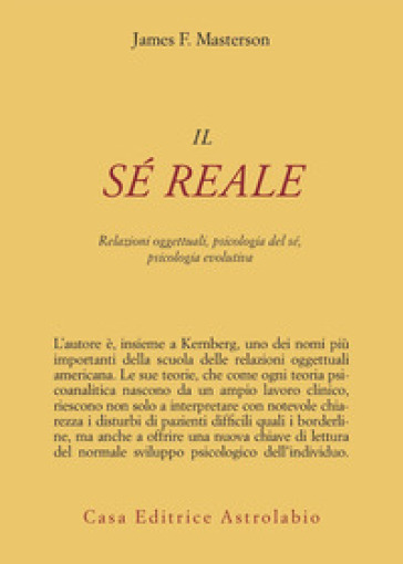 Il sé reale. Relazioni oggettuali, psicologia del sé, psicologia evolutiva