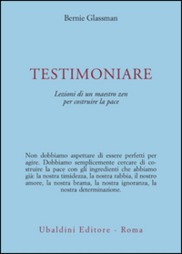 Testimoniare. Lezioni di un maestro zen per costruire la pace