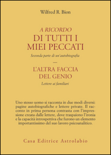 A ricordo di tutti i miei peccati. L'altra faccia del genio: lettere ai familiari