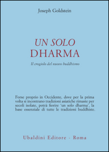 Un solo dharma. Il crogiolo del nuovo buddhismo