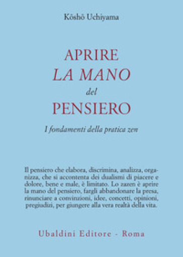 Aprire la mano del pensiero. I fondamenti della pratica zen