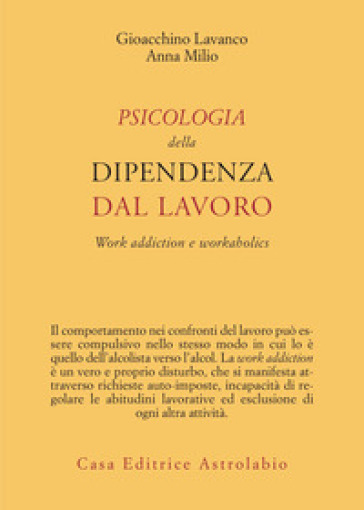 Psicologia della dipendenza dal lavoro. «Work addiction» e «workaholics»