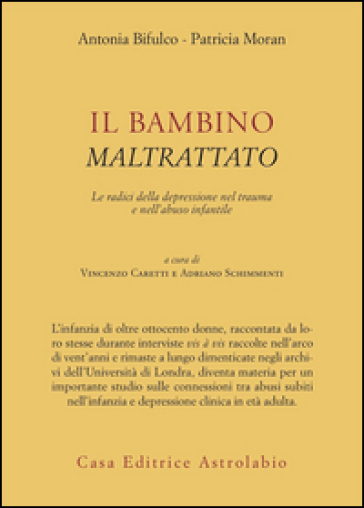 Il bambino maltrattato. Le radici della depressione nel trauma dell'abuso infantile