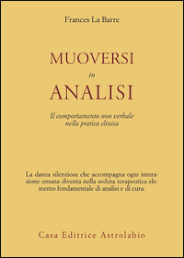 Muoversi in analisi. Il comportamento non verbale nella pratica clinica
