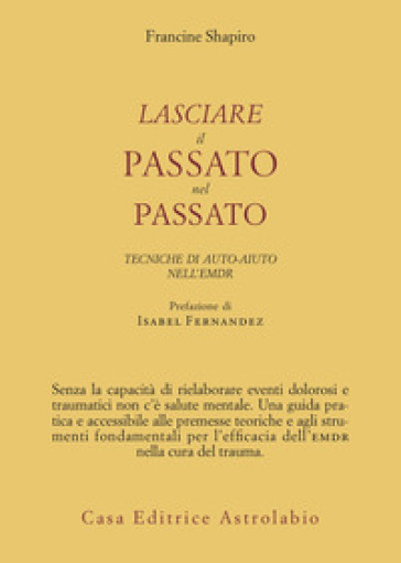 Lasciare il passato nel passato. Tecniche di auto-aiuto nell'EMDR