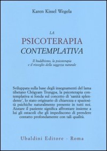 La psicoterapia contemplativa. Il buddhismo, la psicoterapia e il risveglio della saggezza naturale