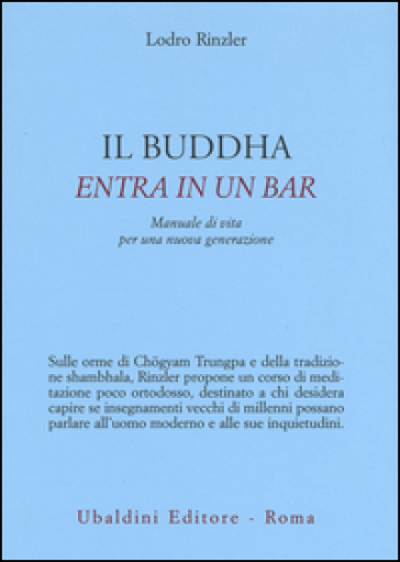 Il Buddha entra in un bar. Manuale di vita per una nuova generazione