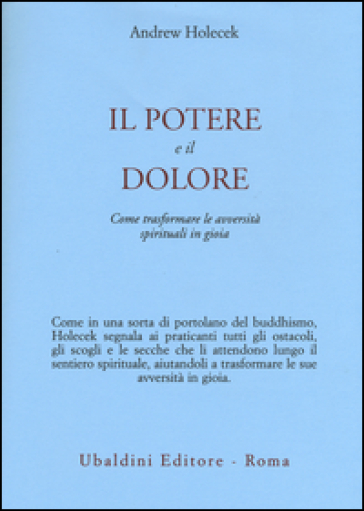 Il potere e il dolore. Come trasformare le avversità spirituali in gioia