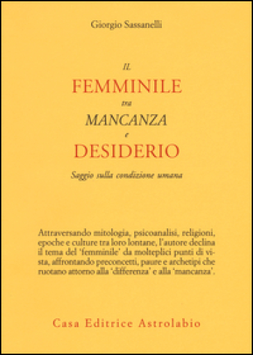 Il femminile tra mancanza e desiderio. Saggio sulla condizione umana